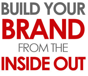 Build Your Brand from the Inside Out